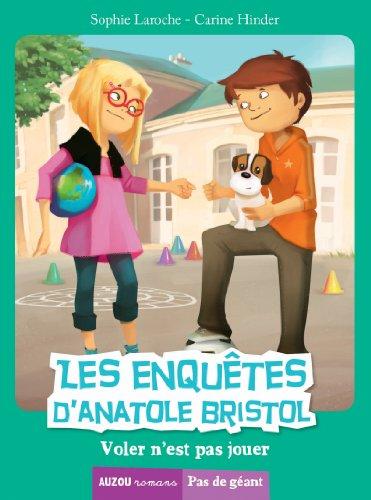 Les enquêtes d'Anatole Bristol. Voler n'est pas jouer