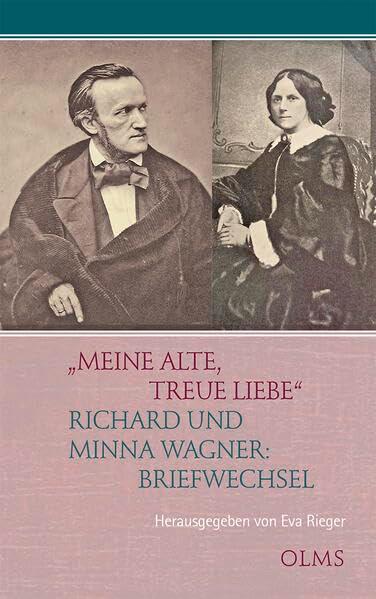 „Meine alte, treue Liebe“: Richard und Minna Wagner: Briefwechsel