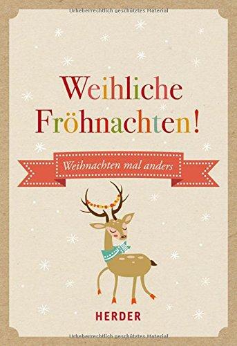 Weihliche Fröhnachten: Weihnachten mal anders