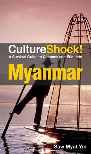 Culture Shock! Myanmar: A Survival Guide to Customs and Etiquette (Cultureshock Myanmar: A Survival Guide to Customs & Etiquette)