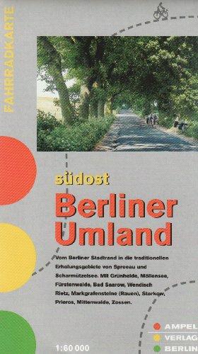 Berliner Umland Südost 1 : 60 000. Fahrradkarte: Vom Berliner Stadtrand in die traditionellen Erholungsgebiete von Spreeau und Scharmützelsee. Mit ... Storkow, Prieros, Mittenwalde, Zossen