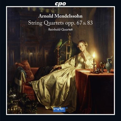 Arnold Mendelssohn Streichquartette Op.67 & 83