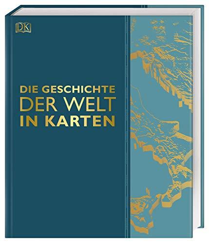 Die Geschichte der Welt in Karten: Mit einem Vorwort von Prof. Karen Radner