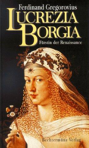 Lucrezia Borgia. Fürstin der Renaissance