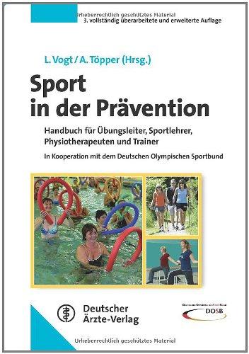 Sport in der Prävention: Handbuch für Übungsleiter, Sportlehrer, Physiotherapeuten und Trainer  In Kooperation mit dem Deutschen Olympischen Sportbund