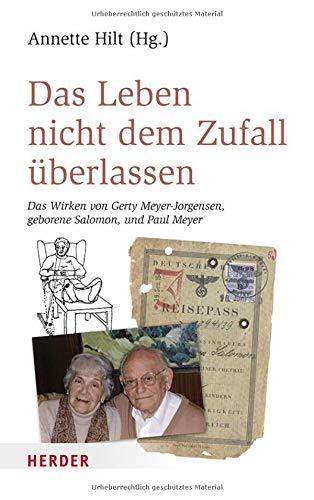 Das Leben nicht dem Zufall überlassen: Das Wirken von Gerty Meyer-Jorgensen, geborene Salomon, und Paul Meyer