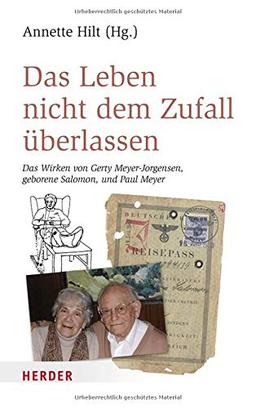 Das Leben nicht dem Zufall überlassen: Das Wirken von Gerty Meyer-Jorgensen, geborene Salomon, und Paul Meyer