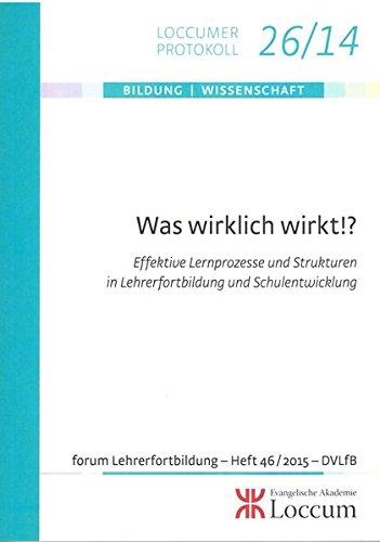 Was wirklich wirkt!?: Effektive Lernprozesse und Strukturen in Lehrerfortbildung und Schulentwicklung