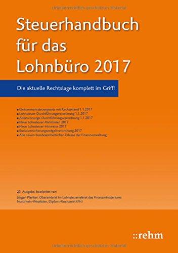 Steuerhandbuch für das Lohnbüro 2017: Die perfekte Ergänzung für den korrekten Lohnsteuerabzug aus Sicht des Arbeitgebers