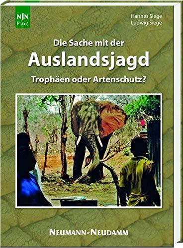 Die Sache mit der Auslandsjagd: Trophäen oder Artenschutz?