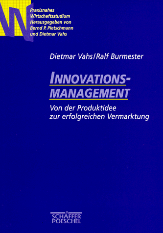 Innovationsmanagement. Von der Produktidee zur erfolgreichen Vermarktung