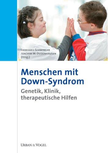 Menschen mit Down-Syndrom. Genetik, Klinik, therapeutische Hilfen