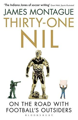 Thirty-One Nil: On the Road With Football's Outsiders