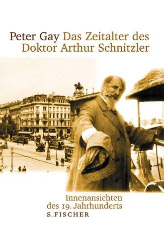 Das Zeitalter des Doktor Arthur Schnitzler. Innenansichten des 19. Jahrhunderts