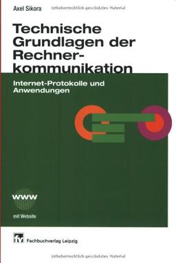 Technische Grundlagen der Rechnerkommunikation: Internet-Protokolle und Anwendungen