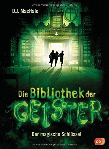 Die Bibliothek der Geister - Der magische Schlüssel (Die Bibliothek der Geister-Reihe, Band 1)