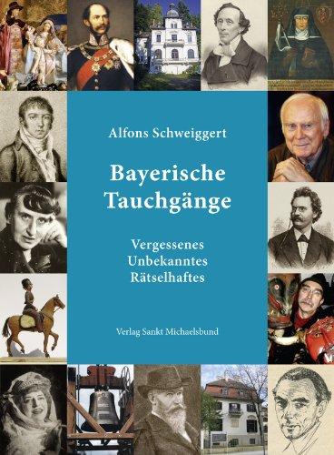 Bayerische Tauchgänge: Vergessenes - Unbekanntes - Rätselhaftes