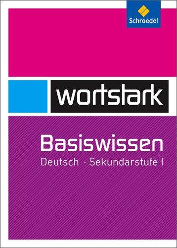 wortstark. Themen und Werkstätten für den Deutschunterricht - Ausgabe 2003: wortstark Basiswissen: Deutsch Sekundarstufe I