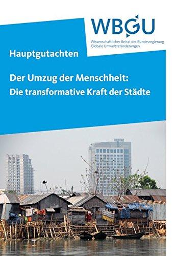 Der Umzug der Menschheit: Die transformative Kraft der Städte: Hauptgutachten