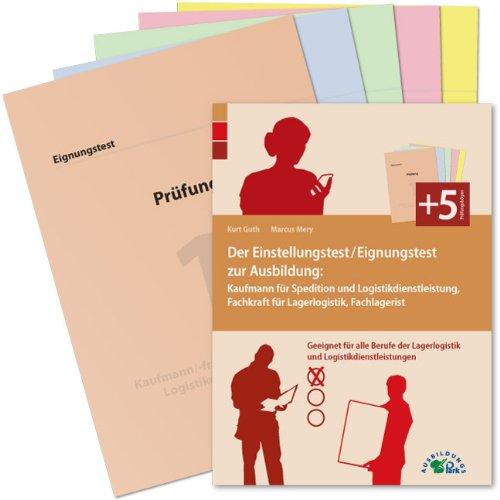 Der Eignungstest / Einstellungstest zur Ausbildung zum Kaufmann für Spedition und Logistikdienstleistung, Fachkraft für Lagerlogistik und ... alle Berufe in Spedition, Lager und Logistik