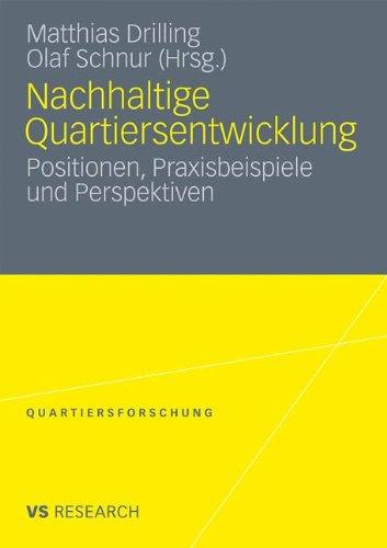 Nachhaltige Quartiersentwicklung: Positionen, Praxisbeispiele und Perspektiven (Quartiersforschung) (German Edition)