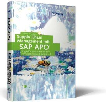 Supply Chain Management mit SAP APO - Supply-Chain-Modelle mit dem Advanced Planner & Optimizer 3.0 (SAP PRESS)