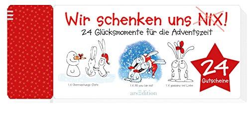 Wir schenken uns nix!: 24 Glücksmomente für die Adventszeit