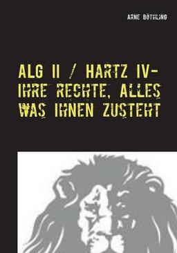 ALG II / Hartz IV - Ihre Rechte, alles was Ihnen zusteht: Auf Augenhöhe mit dem Jobcenter