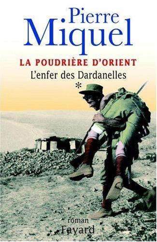 La poudrière d'Orient. Vol. 1. L'enfer des Dardanelles