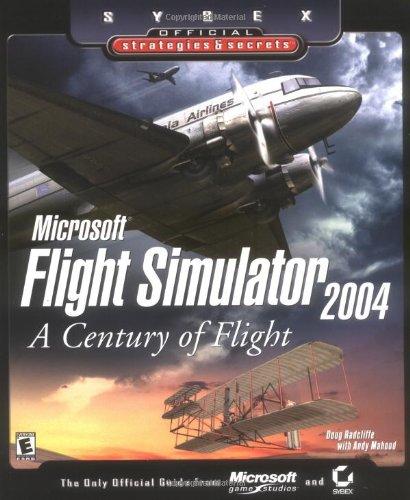 Microsoft Flight Simulator 2004: A Century Of Flight (Sybex Official Strategies&Secrets)