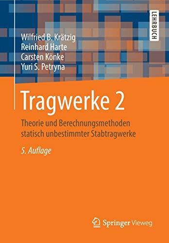 Tragwerke 2: Theorie und Berechnungsmethoden statisch unbestimmter Stabtragwerke (Springer-Lehrbuch)