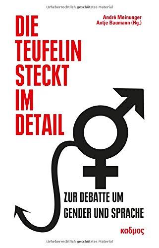 Die Teufelin steckt im Detail. Zur Debatte um Gender und Sprache