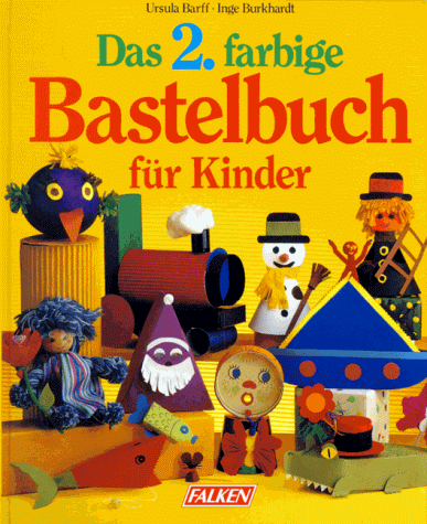 Das 2. farbige Bastelbuch für Kinder