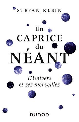 Un caprice du néant : l'univers et ses merveilles