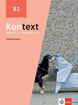 Kontext B2: Deutsch als Fremdsprache. Intensivtrainer