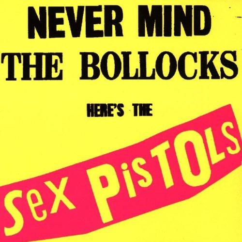 Never Mind The Bollocks Here's The Sex Pistols