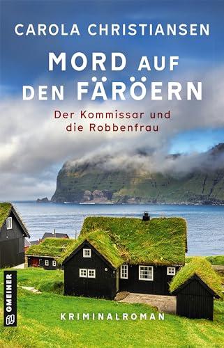 Mord auf den Färöern - Der Kommissar und die Robbenfrau: Kriminalroman (Färöer Kommissar Revur und Kopenhagener Kommissarin Amalie)