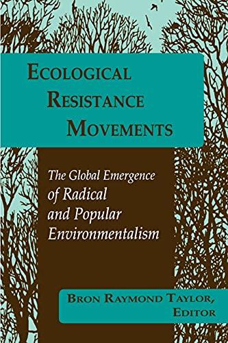 Ecological Resistance Movements: The Global Emergence of Radical and Popular Environmentalism (Suny Series in International Environmental Policy and Theory)