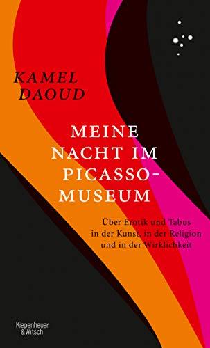 Meine Nacht im Picasso-Museum: Über Erotik und Tabus in der Kunst, in der Religion und in der Wirklichkeit