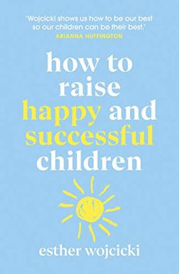 How to Raise Happy and Successful Children