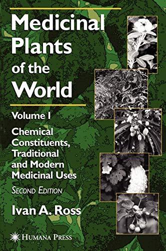 Medicinal Plants of the World: Volume 1: Chemical Constituents, Traditional and Modern Medicinal Uses (Medicinal Plants of the World (Humana), Band 1)