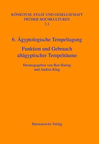 Ägyptologische Tempeltagung (6.) Leiden, 4.-7. September 2002: Funktion und Gebrauch altägyptischer Tempelräume (Königtum, Staat und Gesellschaft früher Hochkulturen)