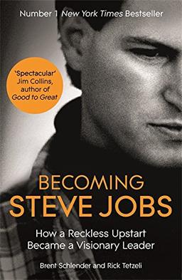 Becoming Steve Jobs: The Evolution of a Reckless Upstart into a Visionary Leader