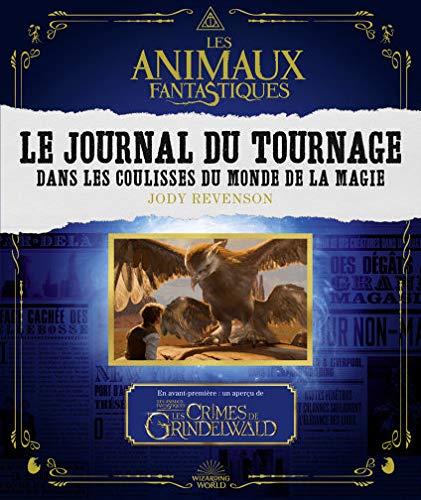 Les animaux fantastiques : le journal du tournage : dans les coulisses du monde de la magie