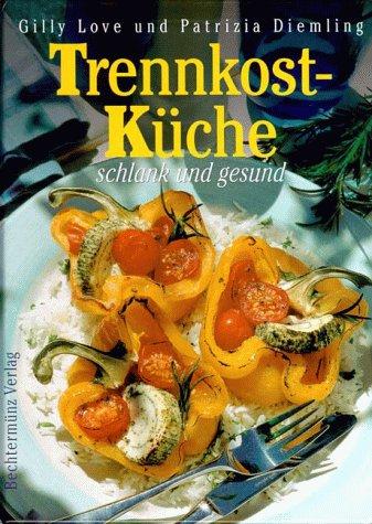 Trennkost- Küche schlank und gesund