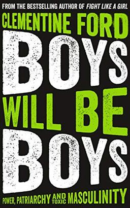 Boys Will Be Boys: Power, Patriarchy and Toxic Masculinity