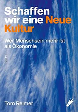 Schaffen wir eine neue Kultur: Weil Menschsein mehr ist als Ökonomie