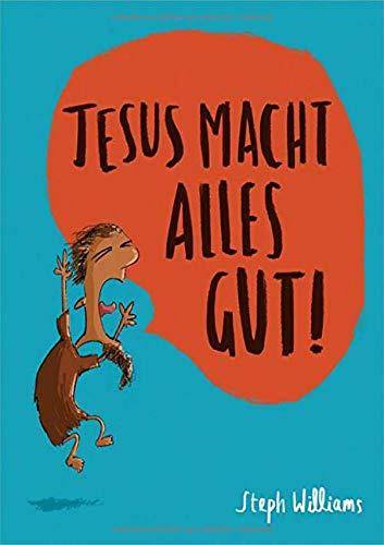 Jesus macht alles gut!