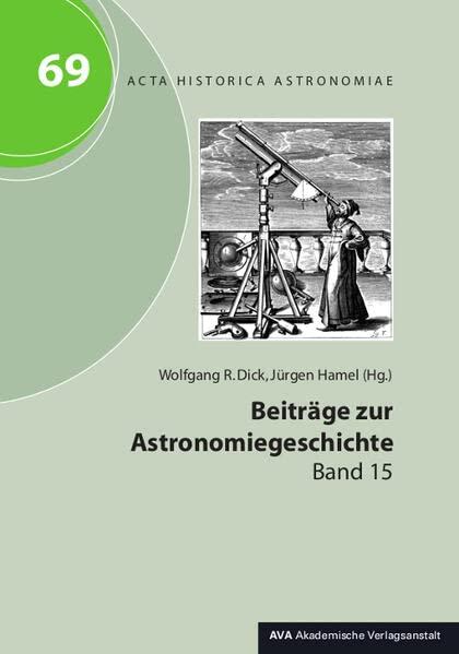 Beiträge zur Astronomiegeschichte: Band 15 (Acta Historica Astronomiae)