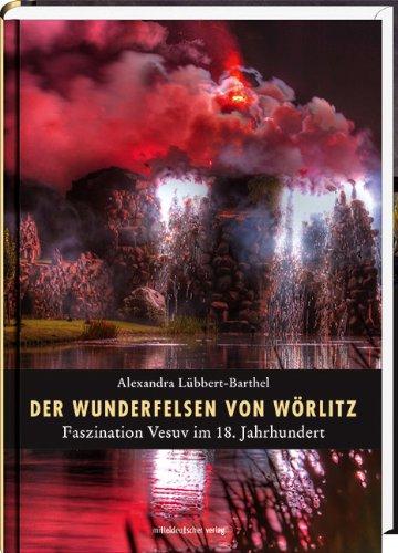 Der Wunderfelsen von Wörlitz: Faszination Vesuv im 18. Jahrhundert